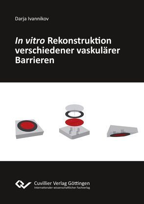In vitro Rekonstruktion verschiedener vaskulärer Barrieren von Ivannikov,  Darja