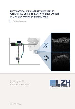 In vivo optische Kohärenztomographie von Epithelien an Implantatgrenzflächen und an den humanen Stimmlippen von Donner,  Sabine, Kracht,  Dietmar