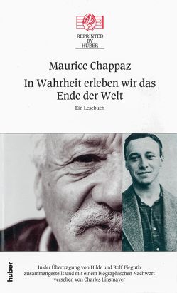 In Wahrheit erleben wir das Ende der Welt. Ein Lesebuch. von Chappaz,  Maurice, Linsmayer,  Charles