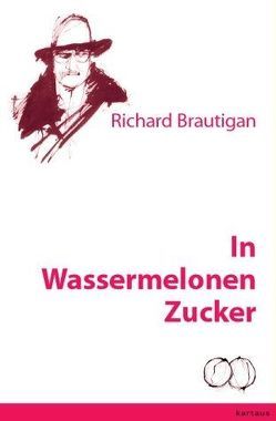 In Wassermelonen Zucker von Brautigan,  Richard