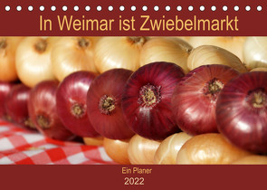 In Weimar ist Zwiebelmarkt (Tischkalender 2022 DIN A5 quer) von Flori0