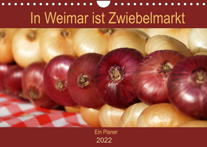 In Weimar ist Zwiebelmarkt (Wandkalender 2022 DIN A4 quer) von Flori0