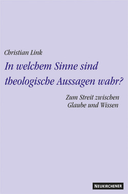 In welchem Sinne sind theologische Aussagen wahr? von Link,  Christian