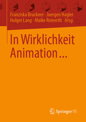 In Wirklichkeit Animation… von Bruckner,  Franziska, Hagler,  Juergen, Lang,  Holger, Reinerth,  Maike Sarah