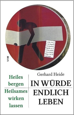 In Würde endlich leben von Heide,  Gerhard