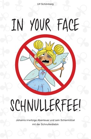 In your face, Schnullerfee! von Schönberg,  Ulf