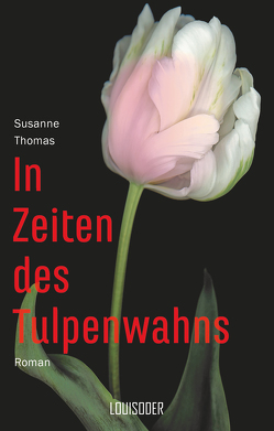 In Zeiten des Tulpenwahns von Thomas,  Susanne
