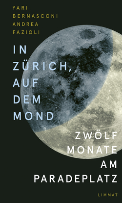 In Zürich, auf dem Mond von Bernasconi,  Yari, Fazioli,  Andrea, Galli,  Marina