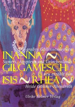 Inanna – Gilgamesch – Isis – Rhea von Göttner-Abendroth,  Heide