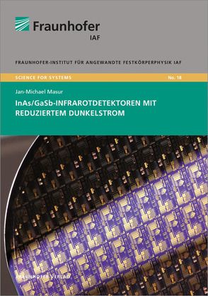 InAs/GaSb-Infrarotdetektoren mit reduziertem Dunkelstrom. von Ambacher,  Oliver, Masur,  Jan-Michael