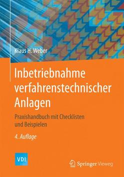 Inbetriebnahme verfahrenstechnischer Anlagen von Weber,  Klaus H.