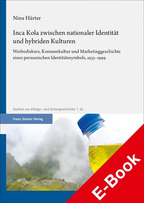 Inca Kola zwischen nationaler Identität und hybriden Kulturen von Härter,  Nina