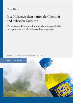 Inca Kola zwischen nationaler Identität und hybriden Kulturen von Härter,  Nina