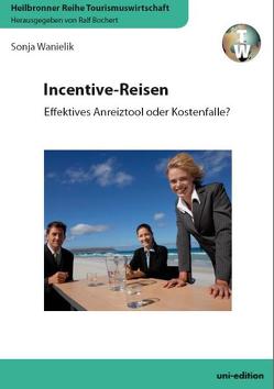 Incentive-Reisen. Effektives Anreiztool oder Kostenfalle von Bochert,  Ralf, Wanielik,  Sonja