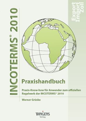 INCOTERMS® 2010 – Das Praxishandbuch von Grüske,  Werner