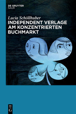 Independent Verlage am konzentrierten Buchmarkt von Schöllhuber,  Lucia