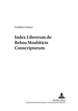 Index Librorum de Rebus Moabiticis Conscriptorum von Ninow,  Friedbert