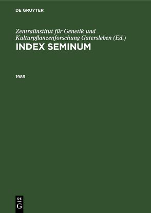 Index Seminum / 1989 von Zentralinstitut für Genetik und Kulturpflanzenforschung Gatersleben