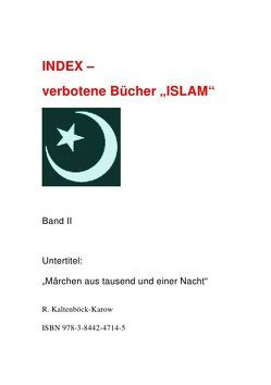 Index – verbotene Bücher Band I, II, III / Index – verbotene Bücher „ISLAM“ – Band II von Kaltenböck-Karow,  Rainer