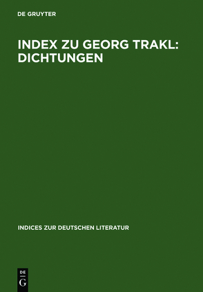 Index zu Georg Trakl: Dichtungen von Klein,  Wolfgang, Zimmermann,  Harald