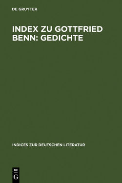 Index zu Gottfried Benn: Gedichte von Horch,  Hans Otto, Inglis,  Craig M., Lyon,  James K.