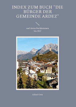 Index zum Buch „Die Bürger der Gemeinde Ardez“ von Goetz,  Alfred