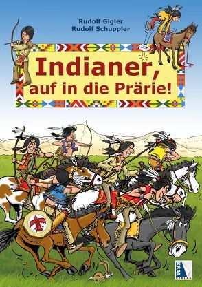 Indianer, auf in die Prärie von Gigler,  Rudolf, Schuppler,  Rudolf