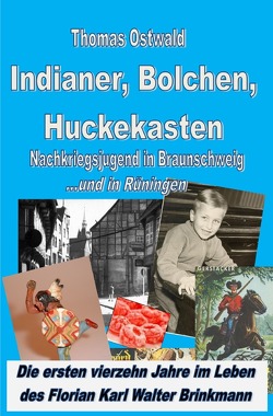 Indianer, Bolchen, Huckekasten – Nachkriegsjugend in Braunschweig von Ostwald,  Thomas