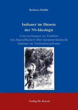 Indianer im Dienste der NS-Ideologie von Haible,  Barbara