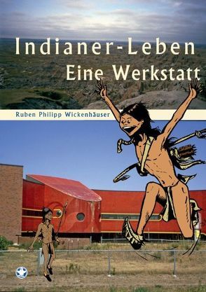 Indianer-Leben von Wickenhäuser,  Ruben Philipp