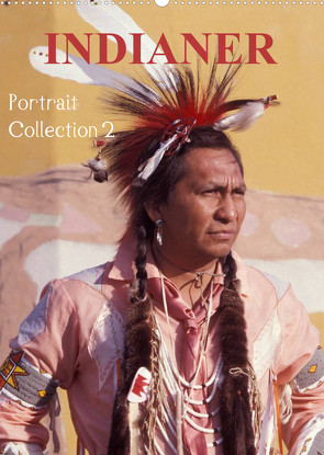 INDIANER Portrait Collection 2 (Wandkalender 2023 DIN A2 hoch) von Heeb,  Christian