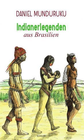Indianerlegenden aus Brasilien von Hofer-Bindeus,  Johannes, Kadereit,  Thomas, Kilp,  Elóide, Munduruku,  Daniel