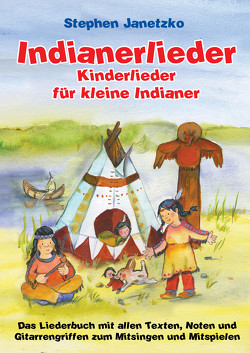 Indianerlieder – Kinderlieder für kleine Indianer von Grosche,  Erwin, Janetzko,  Stephen, Krenzer,  Rolf