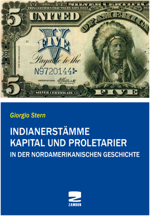 Indianerstämme, Kapital und Proletarier in der nordamerikanischen Geschichte von Loquai,  Johanna, Stern,  Giorgio