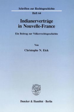 Indianerverträge in Nouvelle-France. von Eick,  Christophe N.