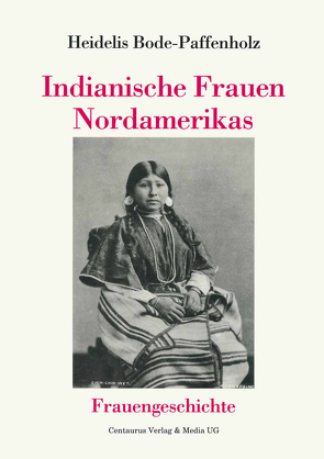 Indianische Frauen Nordamerikas von Bode-Paffenholz,  Heidelis