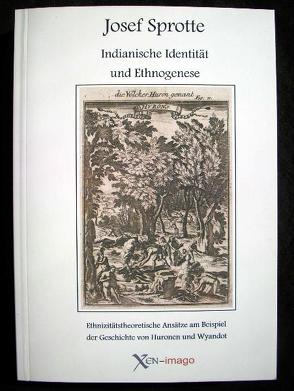Indianische Identität und Ethnogenese von Sprotte,  Josef