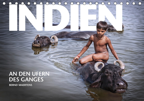 INDIEN An den Ufern des Ganges (Tischkalender 2021 DIN A5 quer) von Maertens,  Bernd