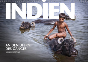 INDIEN An den Ufern des Ganges (Wandkalender 2022 DIN A3 quer) von Maertens,  Bernd