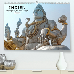 Indien – Begegnungen am Ganges (Premium, hochwertiger DIN A2 Wandkalender 2021, Kunstdruck in Hochglanz) von Tappeiner,  Kurt