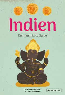 Indien. Der illustrierte Guide von Kiran Piotti,  Cristina, Zerbone,  Carola