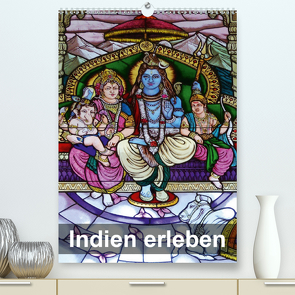 Indien erleben (Premium, hochwertiger DIN A2 Wandkalender 2021, Kunstdruck in Hochglanz) von Rudolf Blank,  Dr.