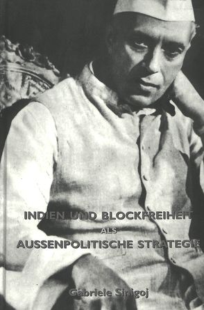 Indien und Blockfreiheit als aussenpolitische Strategie von Sinigoj,  Gabriele