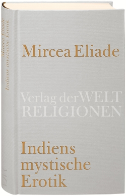 Indiens mystische Erotik von Eliade,  Mircea, Reschika,  Richard