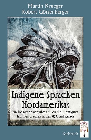 Indigene Sprachen Nordamerikas von Götzenberger,  Robert, Krueger,  Martin