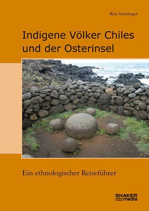 Indigene Völker Chiles und der Osterinsel von Steininger,  Rita