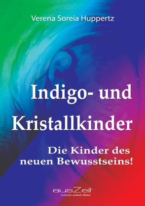 Indigo- und Kristallkinder von Huppertz,  Verena Soreia