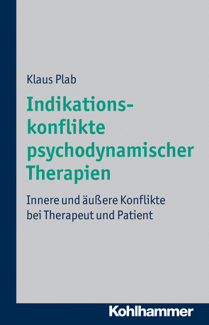 Indikationskonflikte psychodynamischer Therapien von Plab,  Klaus