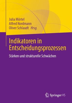 Indikatoren in Entscheidungsprozessen von Mörtel,  Julia, Nordmann,  Alfred, Schlaudt,  Oliver