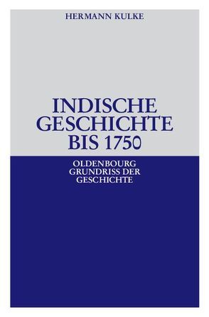 Indische Geschichte bis 1750 von Kulke,  Hermann